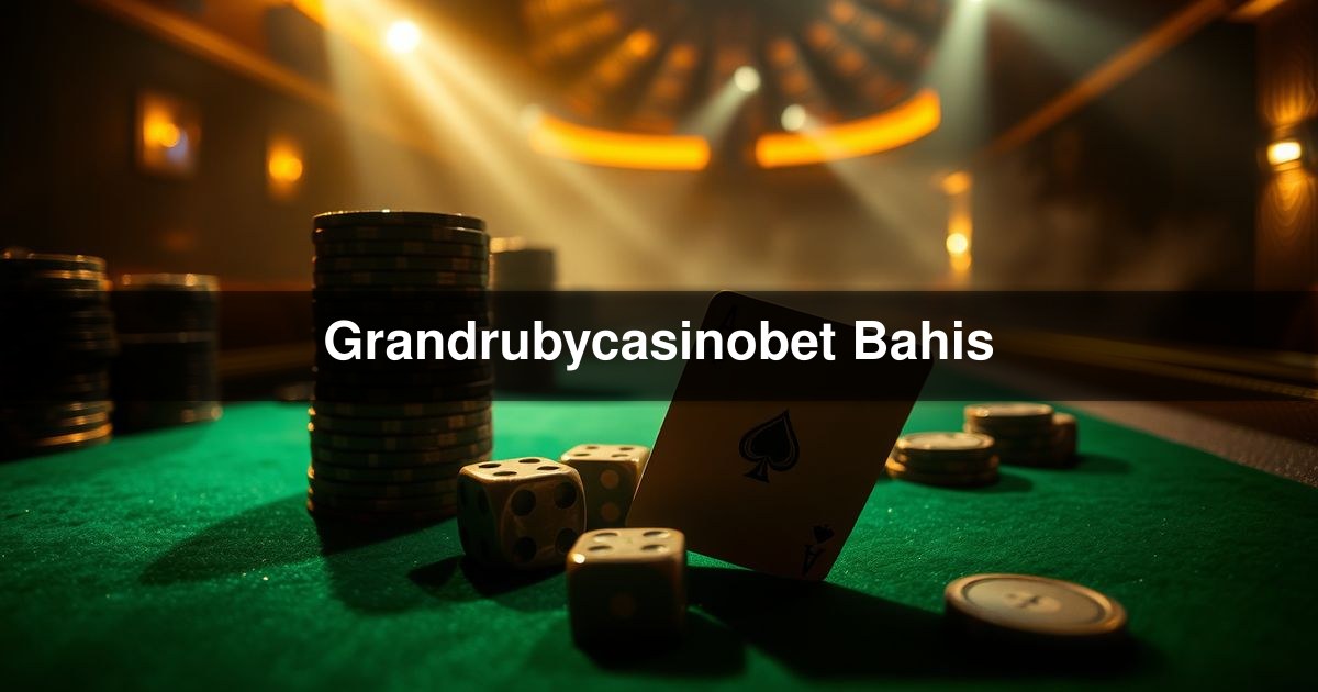 Grandrubycasinobet Bahis