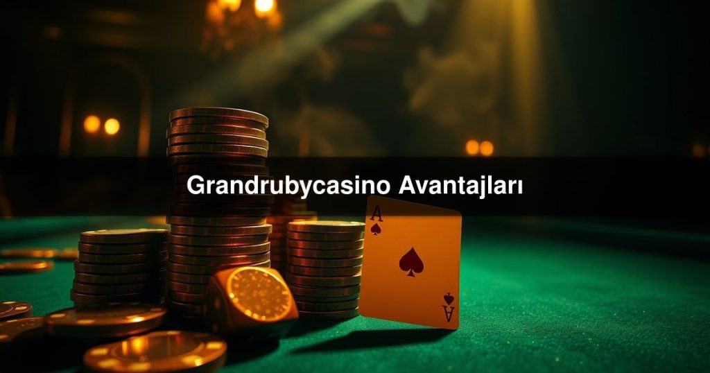 Grandrubycasino Avantajları