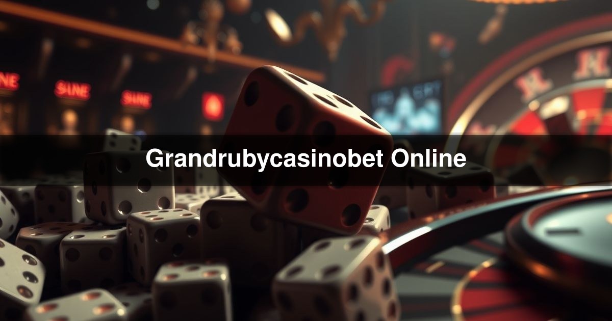 Grandrubycasinobet Online