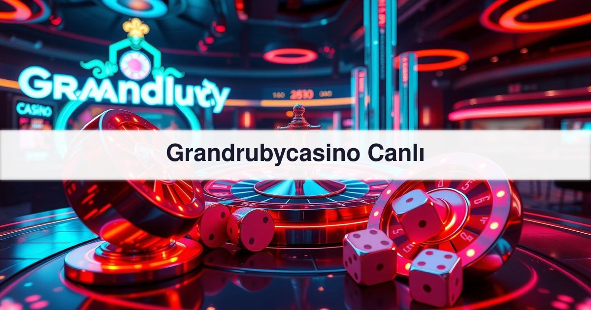 Grandrubycasino Canlı