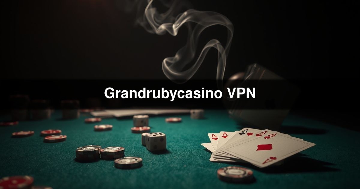 Grandrubycasino VPN